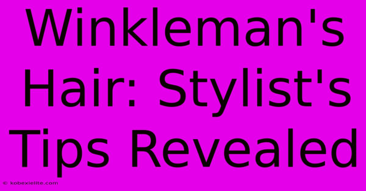 Winkleman's Hair: Stylist's Tips Revealed