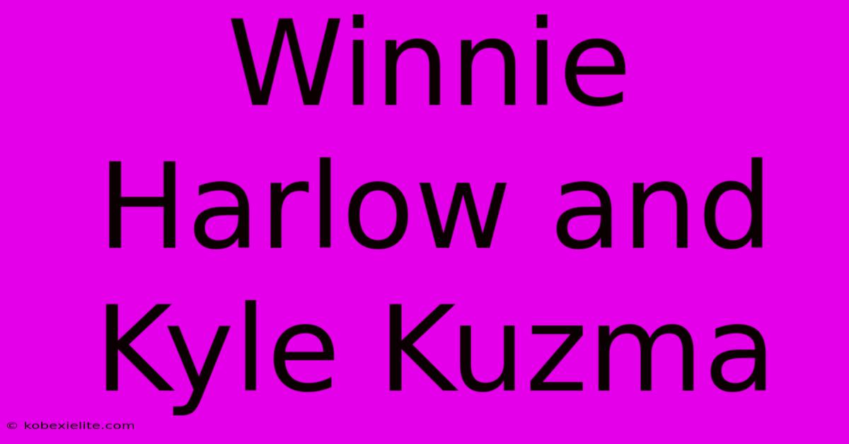 Winnie Harlow And Kyle Kuzma