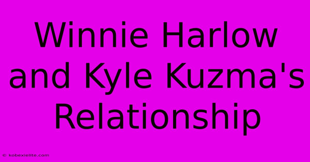 Winnie Harlow And Kyle Kuzma's Relationship