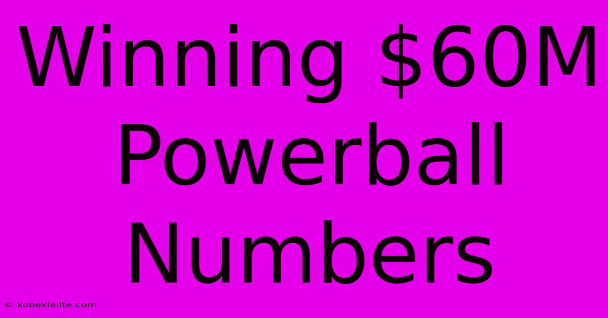 Winning $60M Powerball Numbers