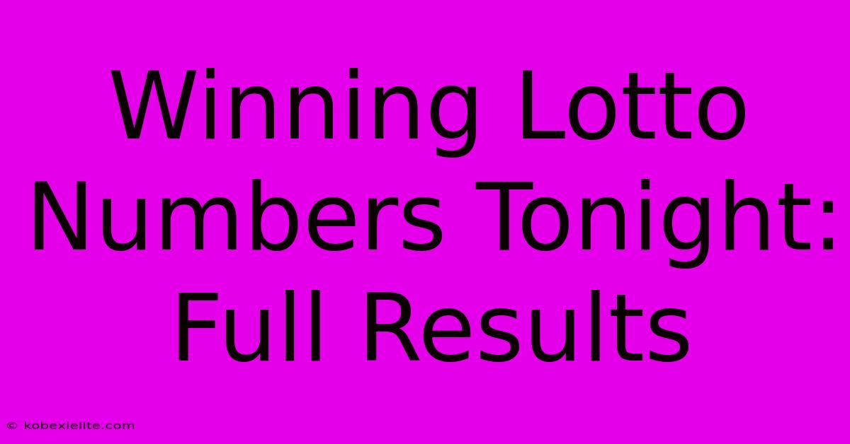 Winning Lotto Numbers Tonight: Full Results