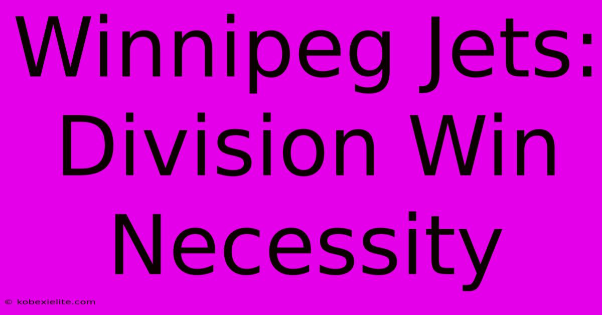 Winnipeg Jets: Division Win Necessity