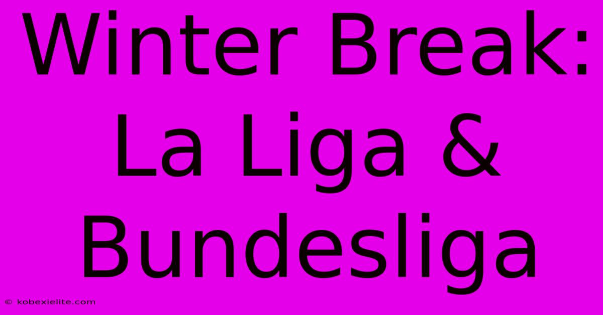 Winter Break: La Liga & Bundesliga