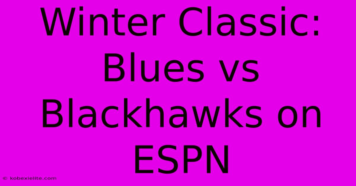 Winter Classic: Blues Vs Blackhawks On ESPN