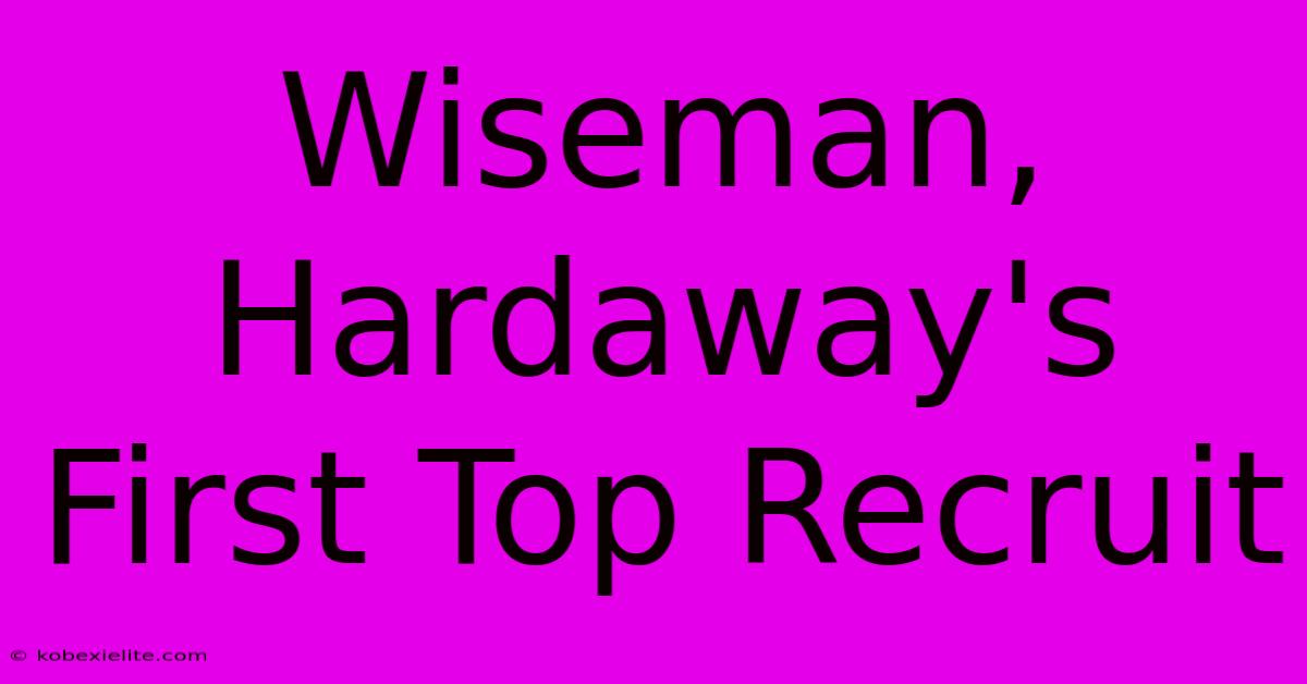 Wiseman, Hardaway's First Top Recruit