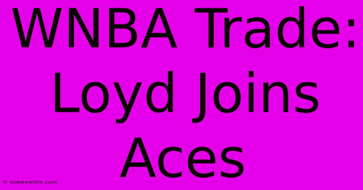 WNBA Trade: Loyd Joins Aces