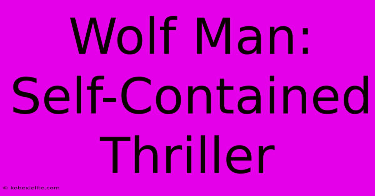 Wolf Man: Self-Contained Thriller