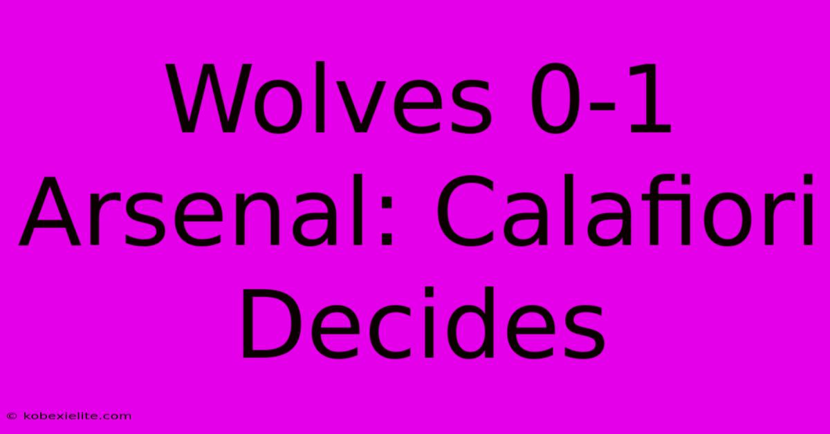 Wolves 0-1 Arsenal: Calafiori Decides