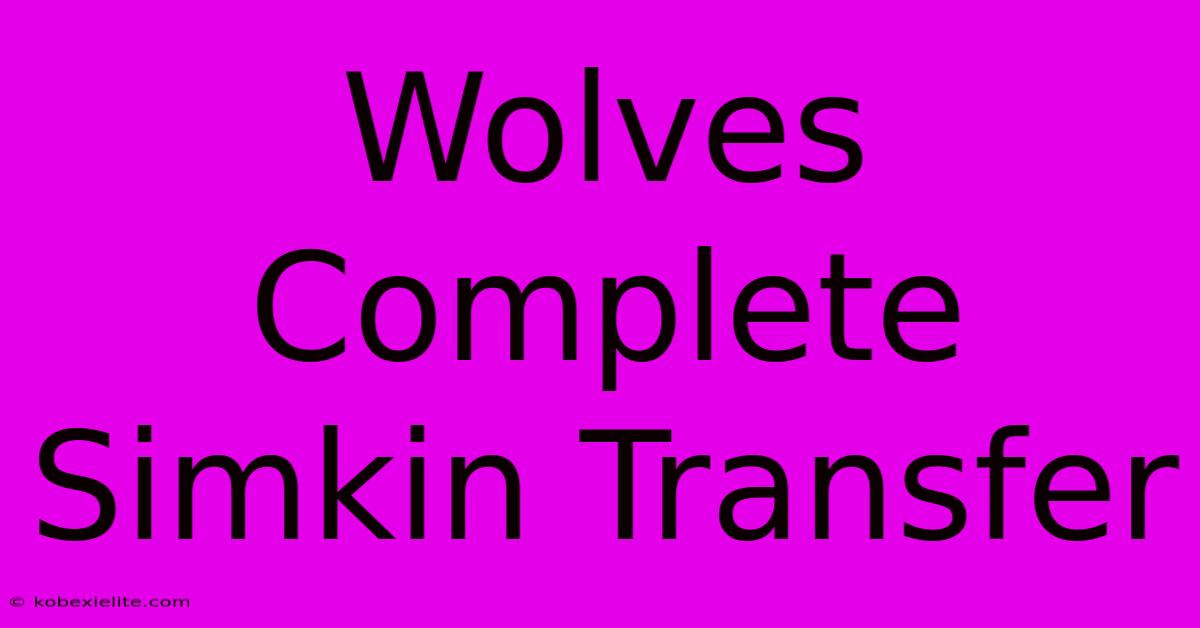 Wolves Complete Simkin Transfer