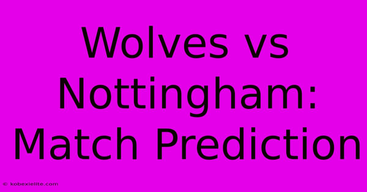 Wolves Vs Nottingham: Match Prediction