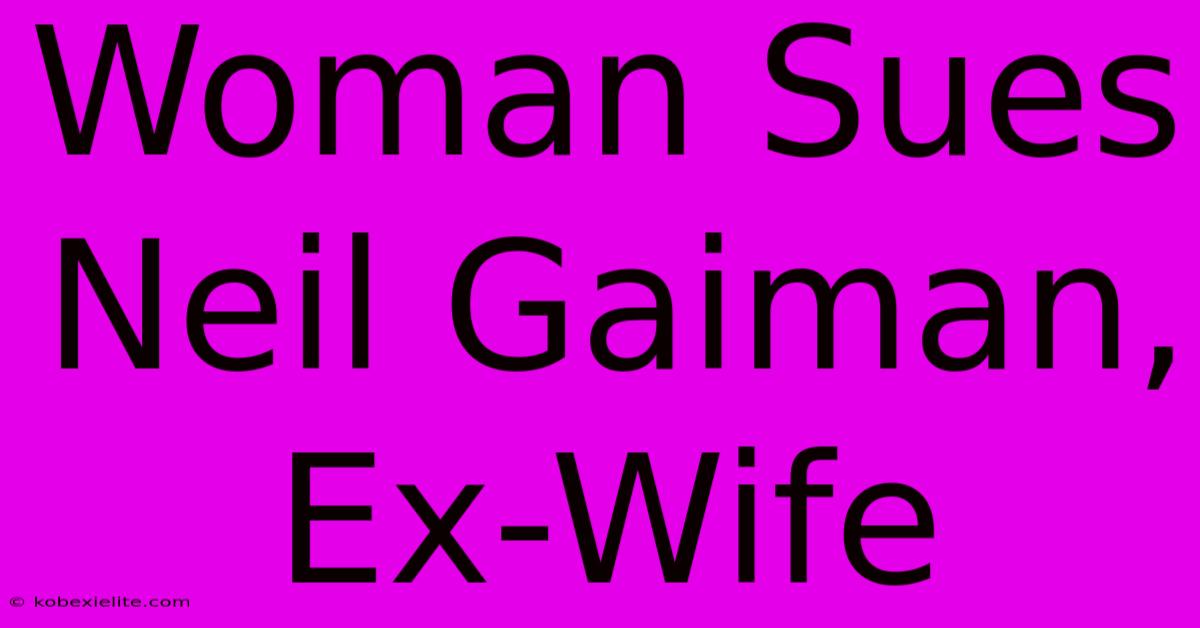 Woman Sues Neil Gaiman, Ex-Wife