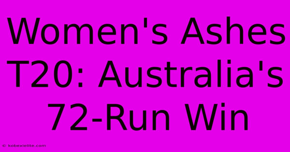 Women's Ashes T20: Australia's 72-Run Win