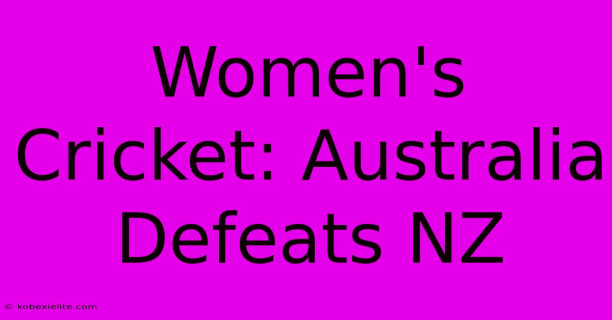 Women's Cricket: Australia Defeats NZ