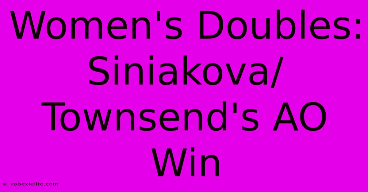 Women's Doubles: Siniakova/Townsend's AO Win