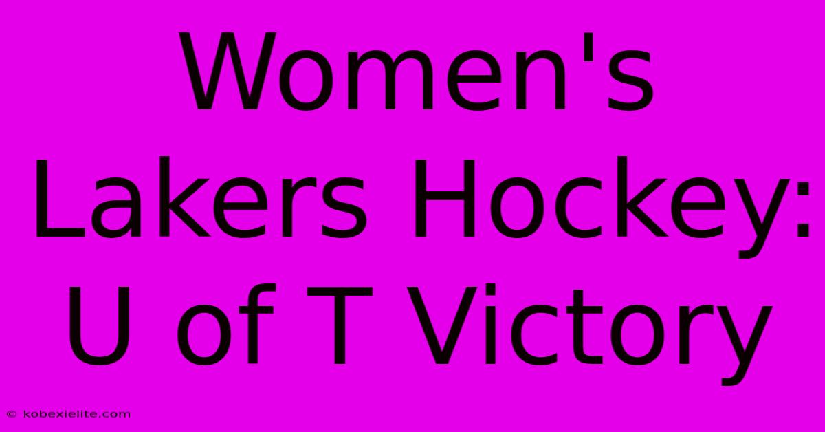 Women's Lakers Hockey: U Of T Victory