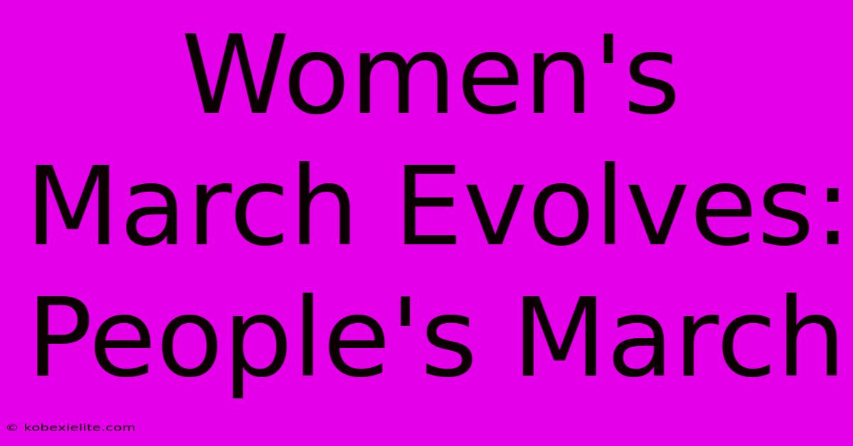 Women's March Evolves: People's March