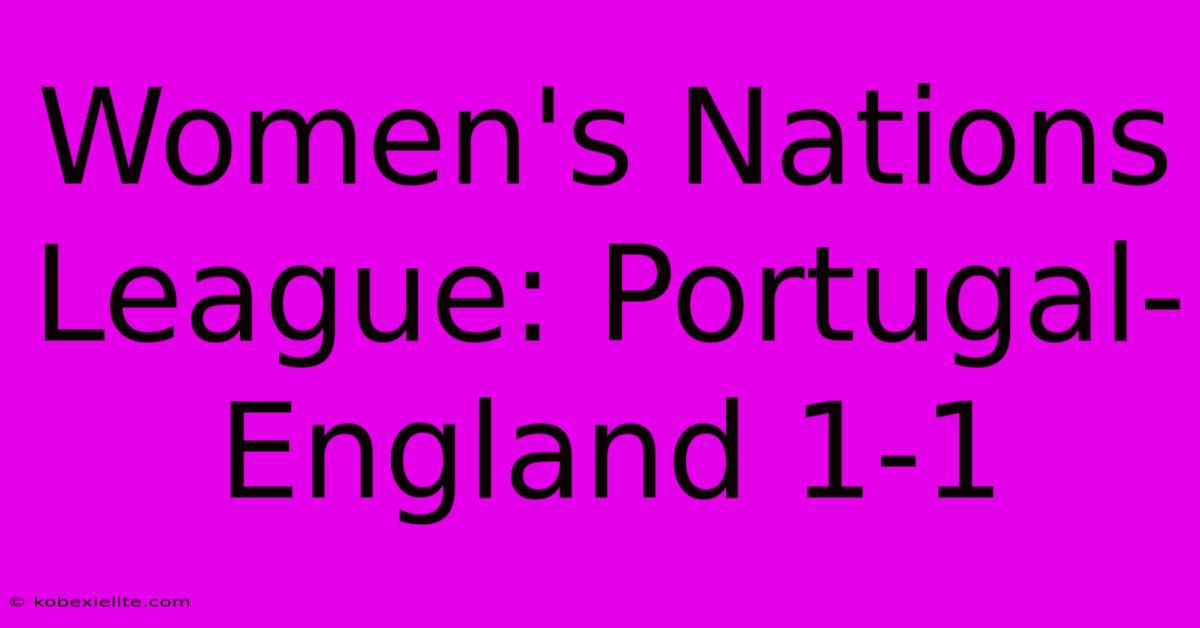 Women's Nations League: Portugal-England 1-1