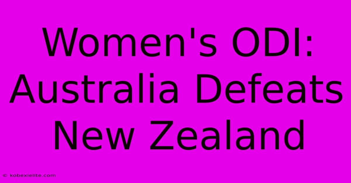 Women's ODI: Australia Defeats New Zealand