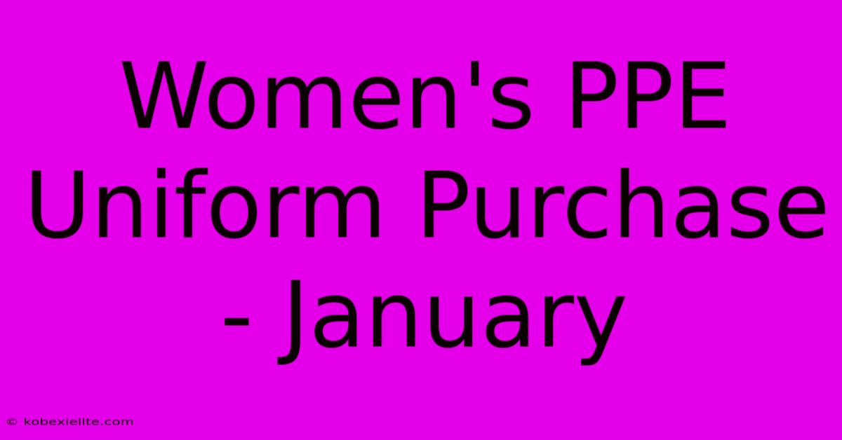 Women's PPE Uniform Purchase - January