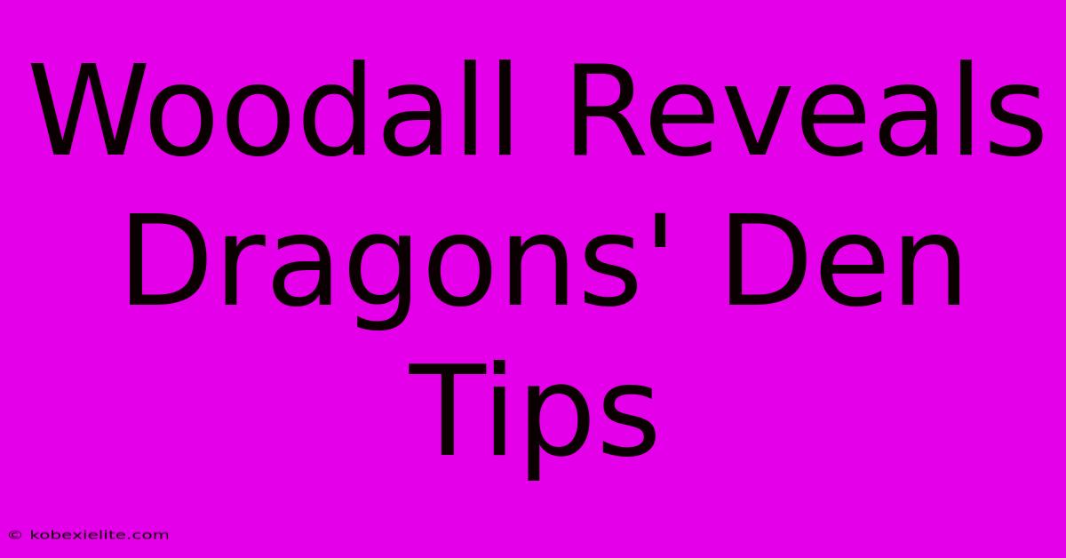 Woodall Reveals Dragons' Den Tips