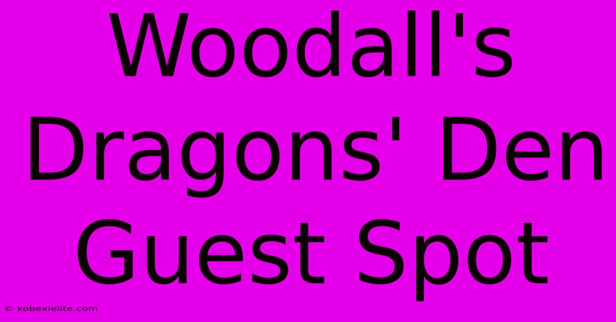 Woodall's Dragons' Den Guest Spot