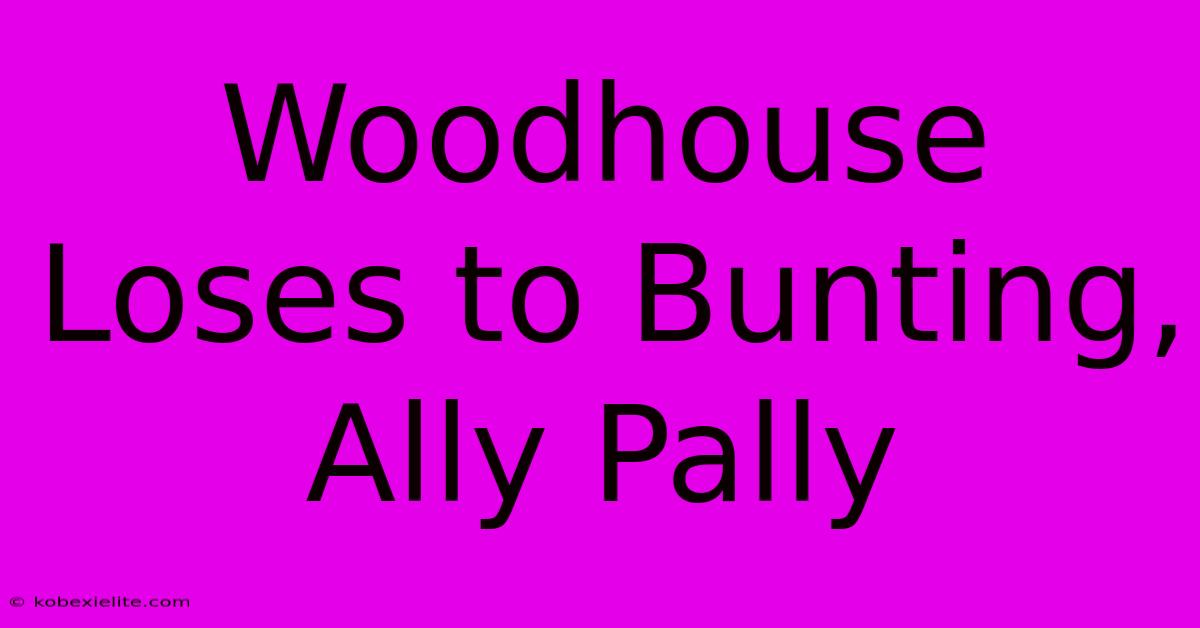 Woodhouse Loses To Bunting, Ally Pally