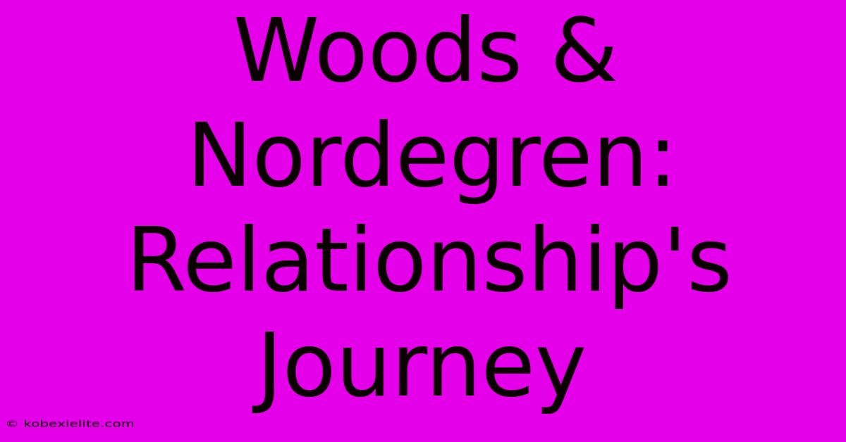 Woods & Nordegren: Relationship's Journey