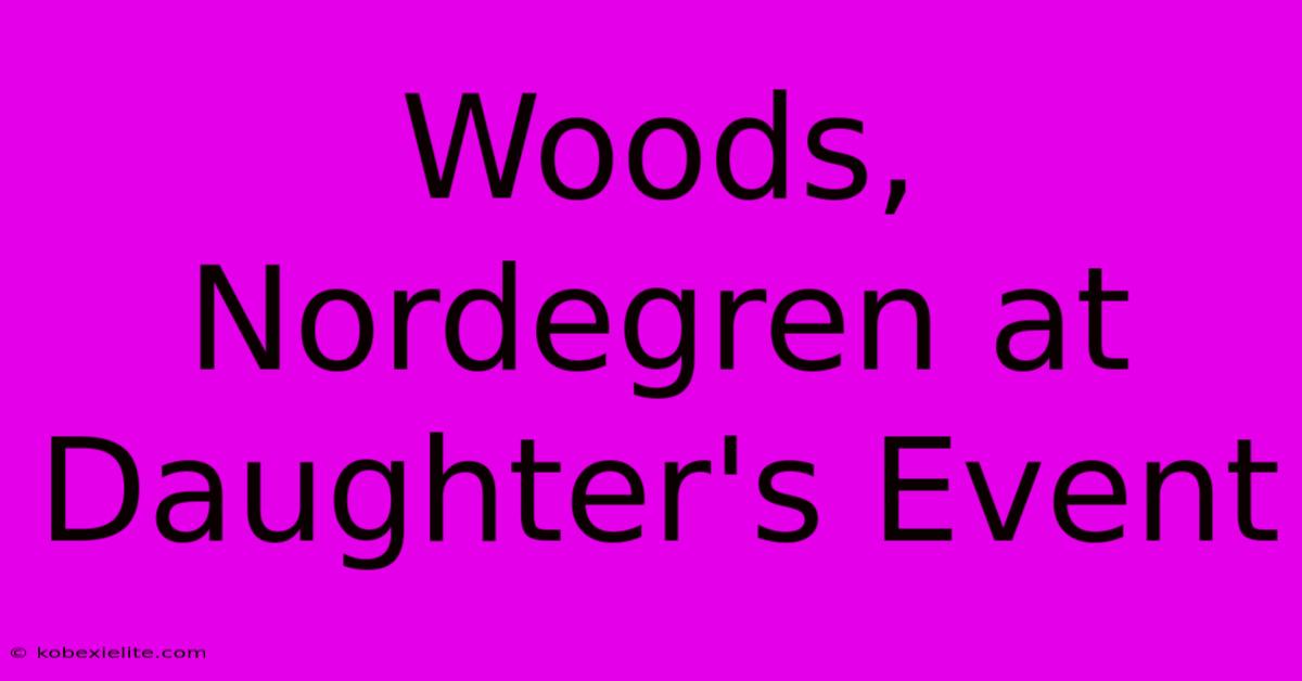 Woods, Nordegren At Daughter's Event