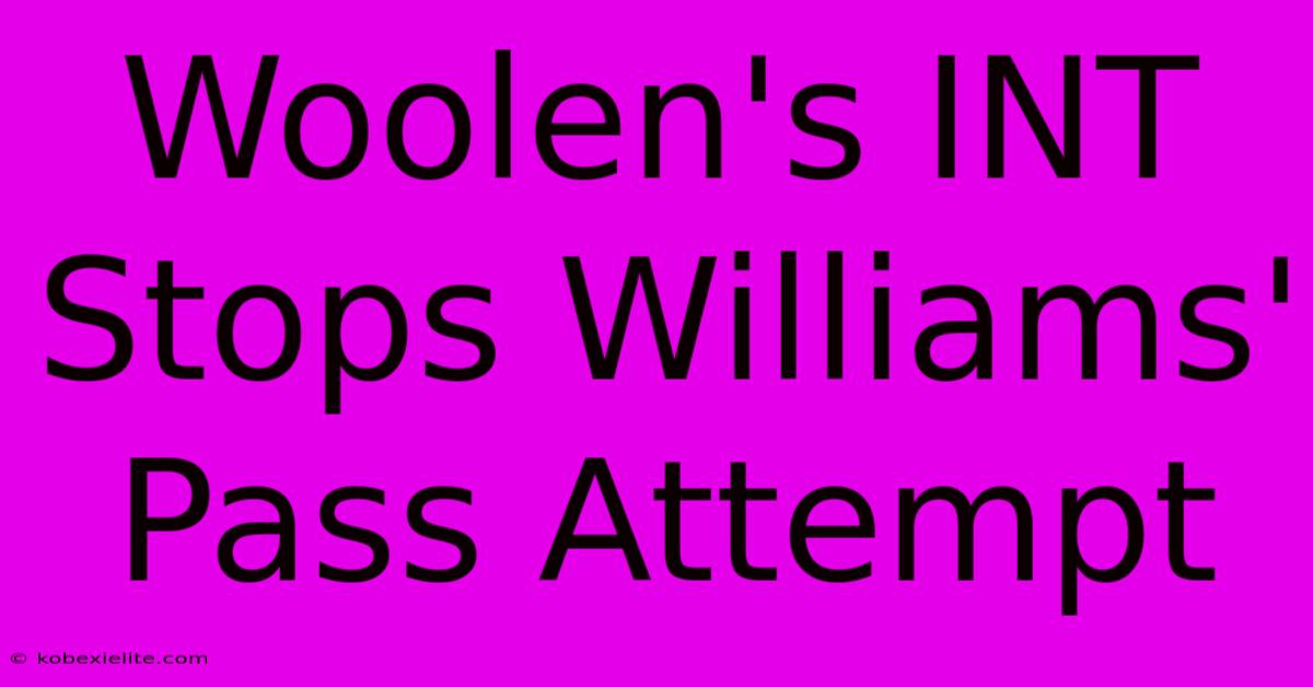 Woolen's INT Stops Williams' Pass Attempt