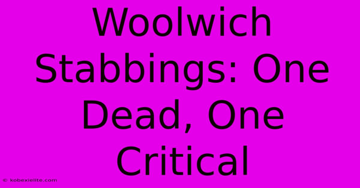 Woolwich Stabbings: One Dead, One Critical