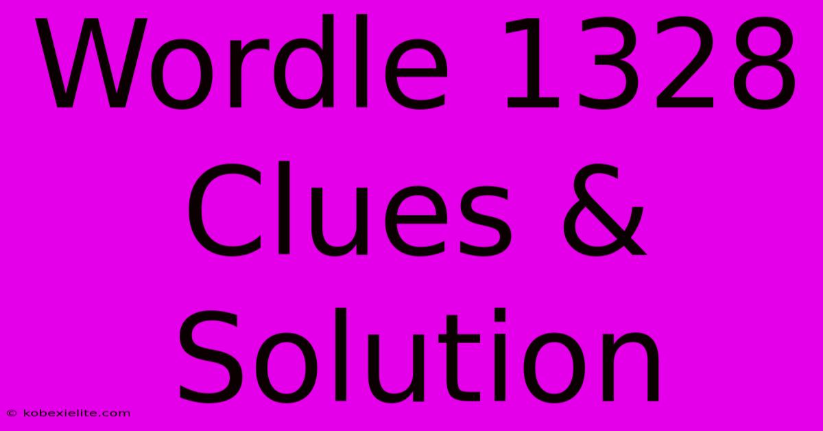 Wordle 1328 Clues & Solution