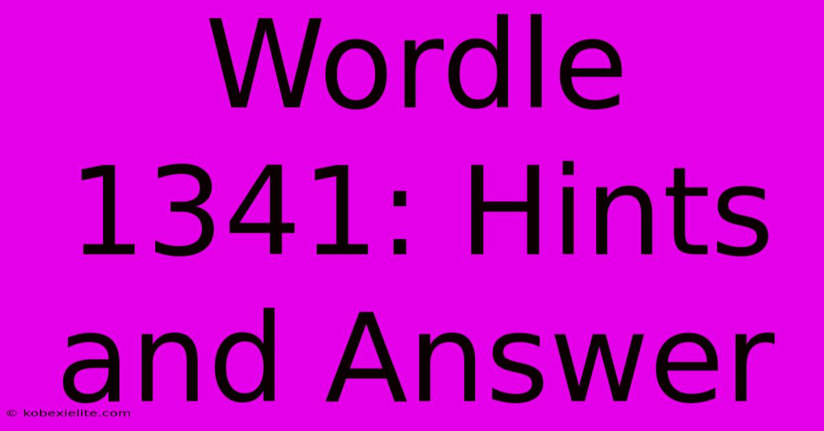 Wordle 1341: Hints And Answer