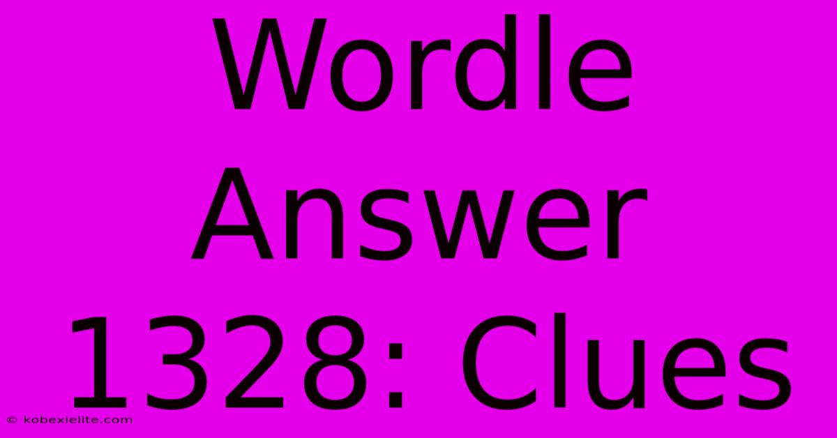 Wordle Answer 1328: Clues