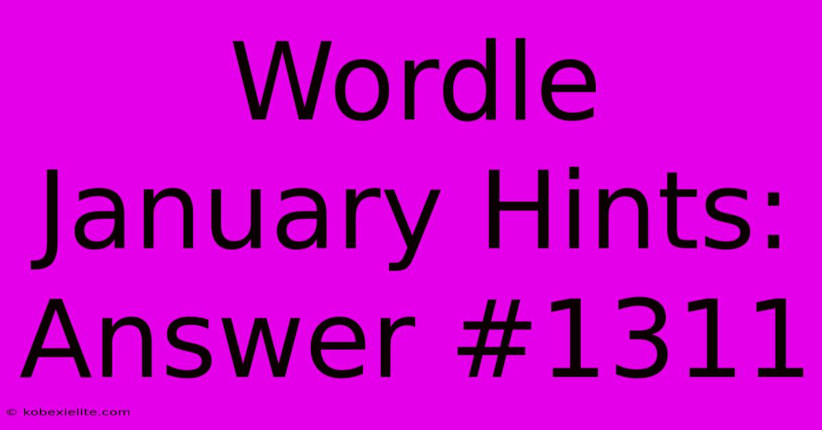 Wordle January Hints: Answer #1311