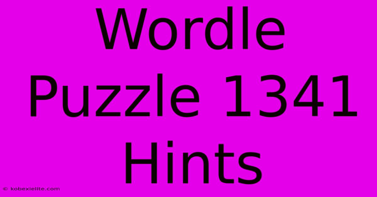 Wordle Puzzle 1341 Hints