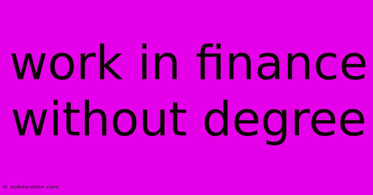 Work In Finance Without Degree Work In Finance Without Degree