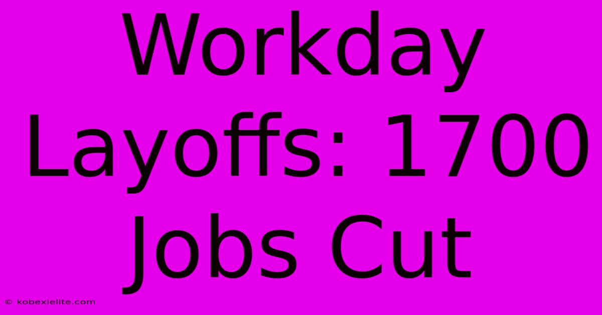 Workday Layoffs: 1700 Jobs Cut