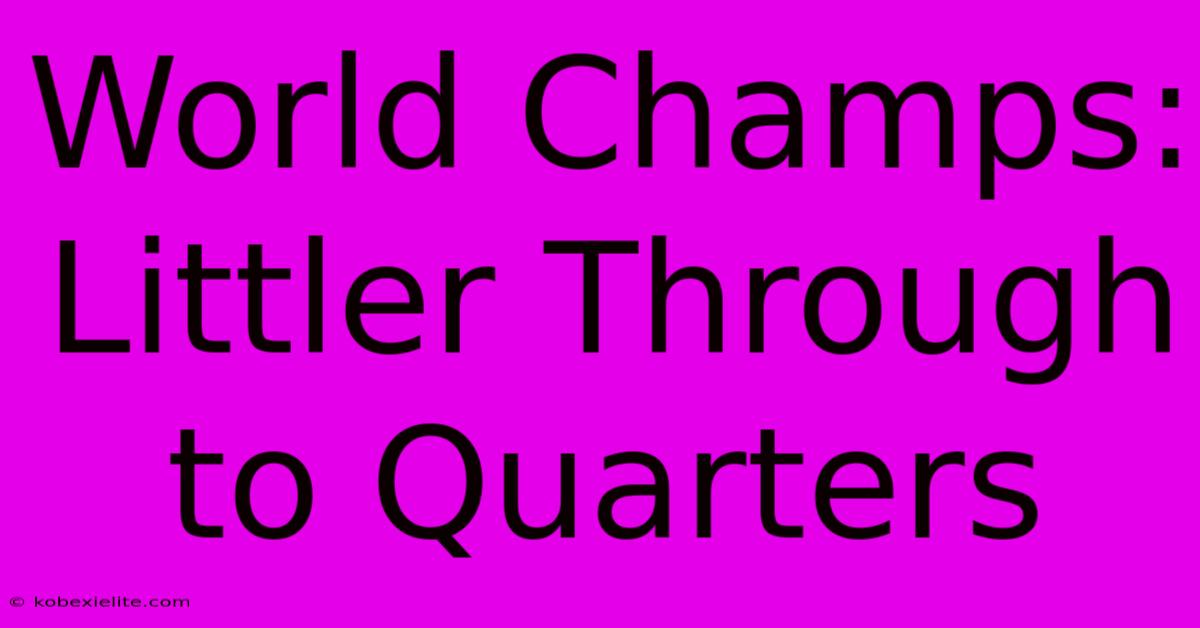 World Champs: Littler Through To Quarters