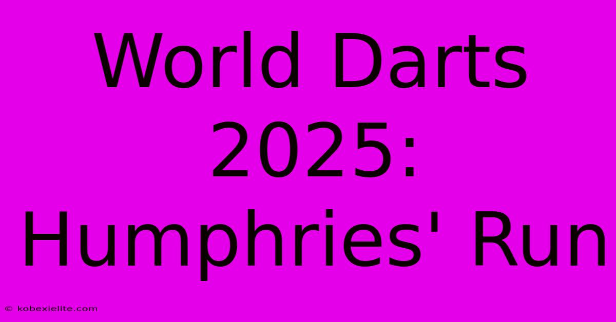 World Darts 2025: Humphries' Run