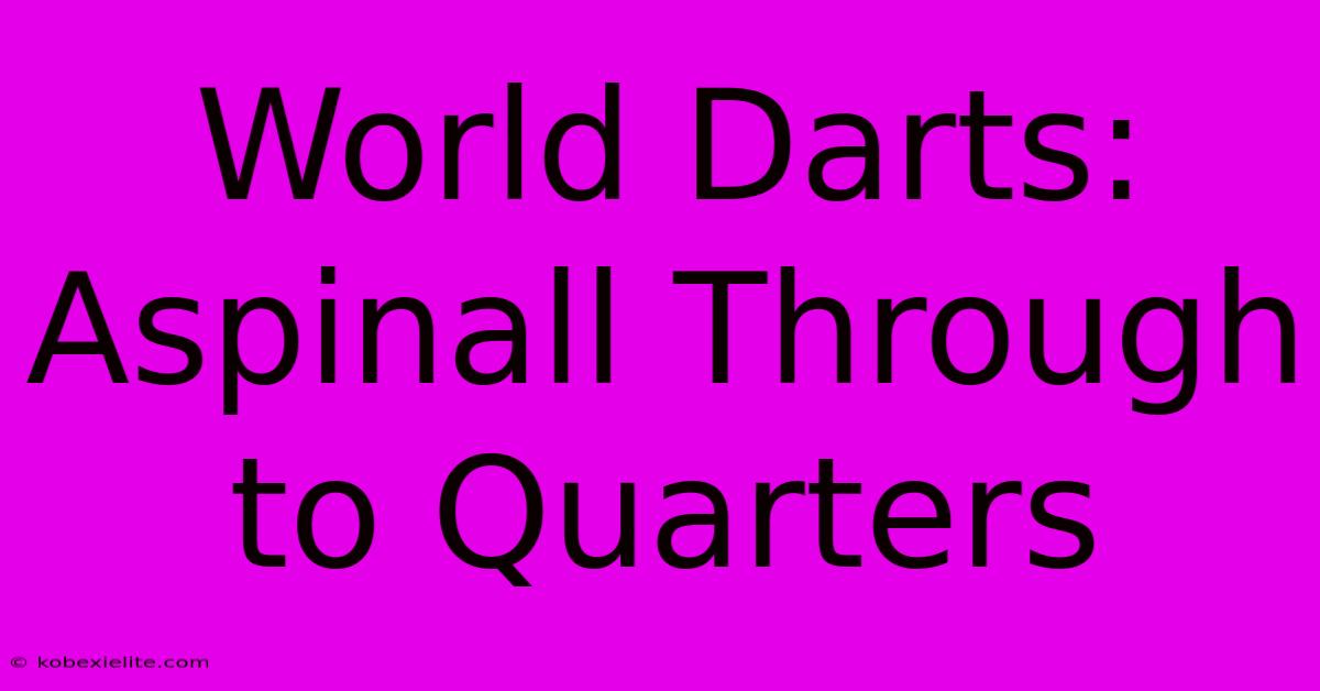 World Darts: Aspinall Through To Quarters