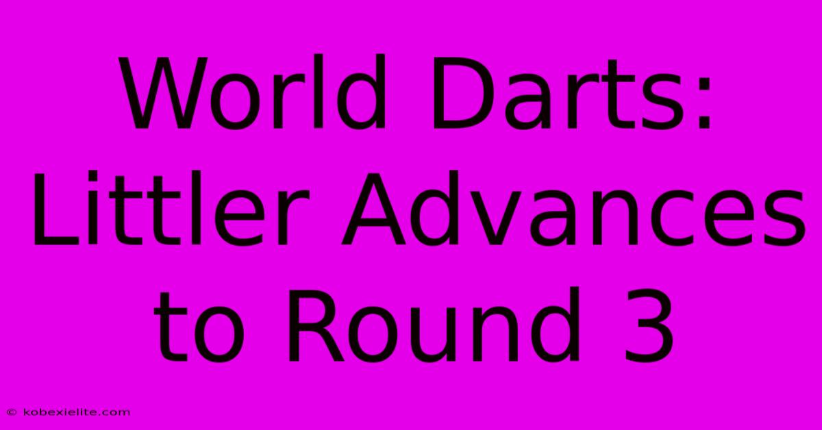 World Darts: Littler Advances To Round 3