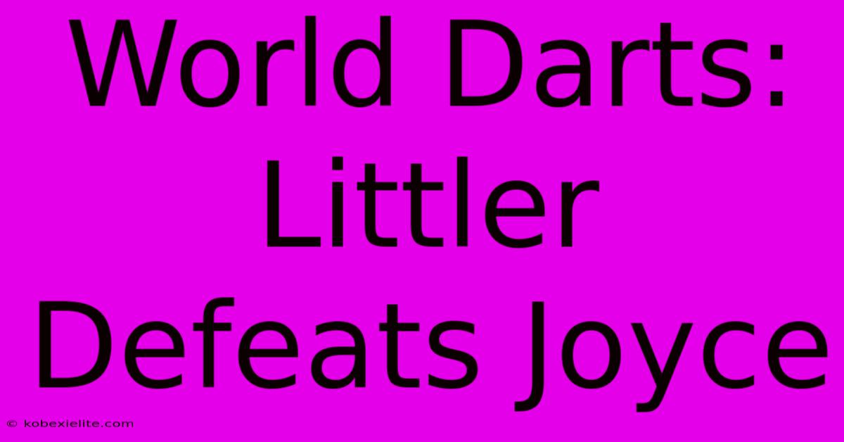 World Darts: Littler Defeats Joyce