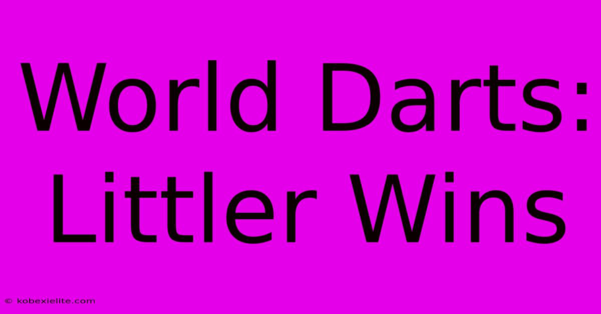 World Darts: Littler Wins