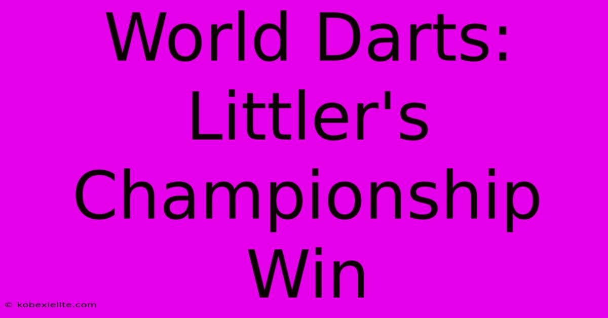 World Darts: Littler's Championship Win