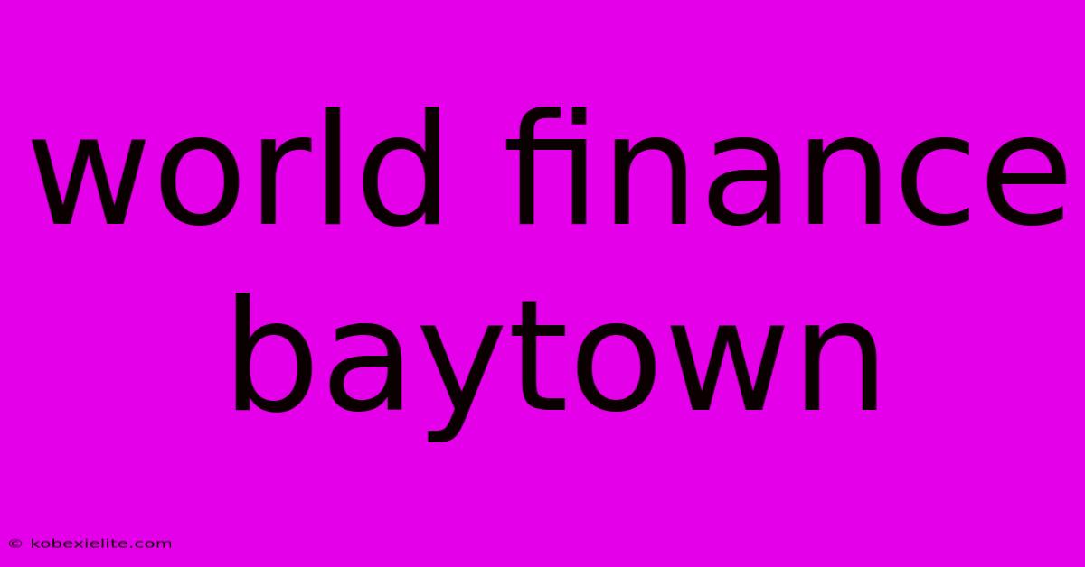 World Finance Baytown World Finance Baytown