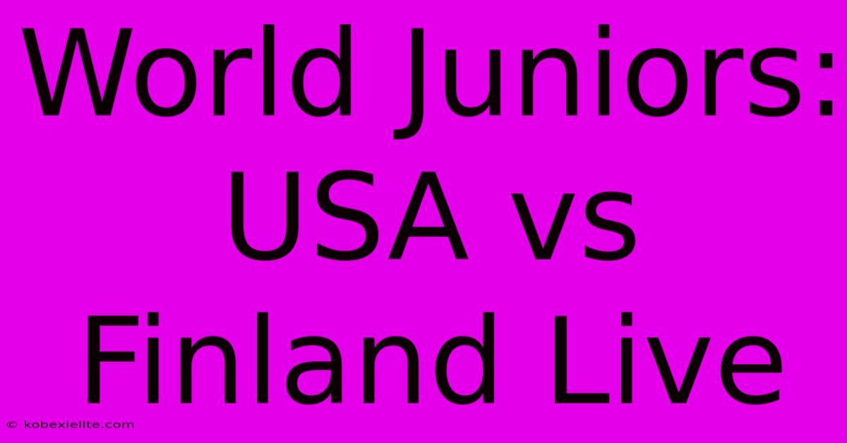 World Juniors: USA Vs Finland Live