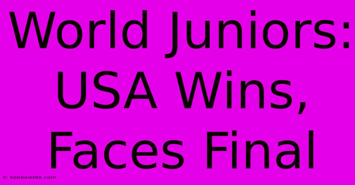 World Juniors: USA Wins, Faces Final