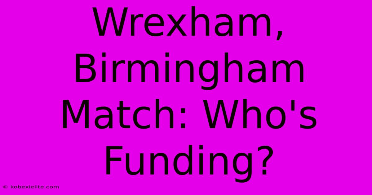 Wrexham, Birmingham Match: Who's Funding?