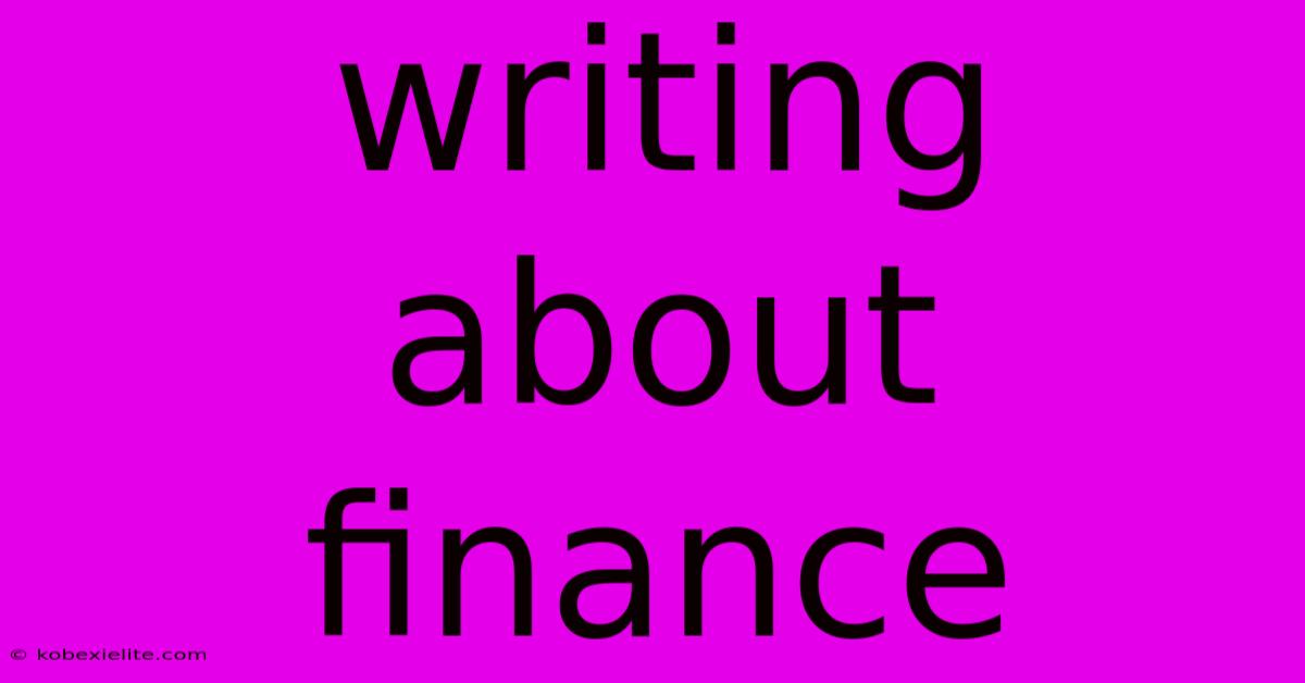 Writing About Finance Writing About Finance