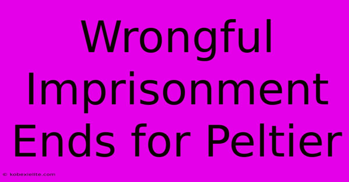 Wrongful Imprisonment Ends For Peltier